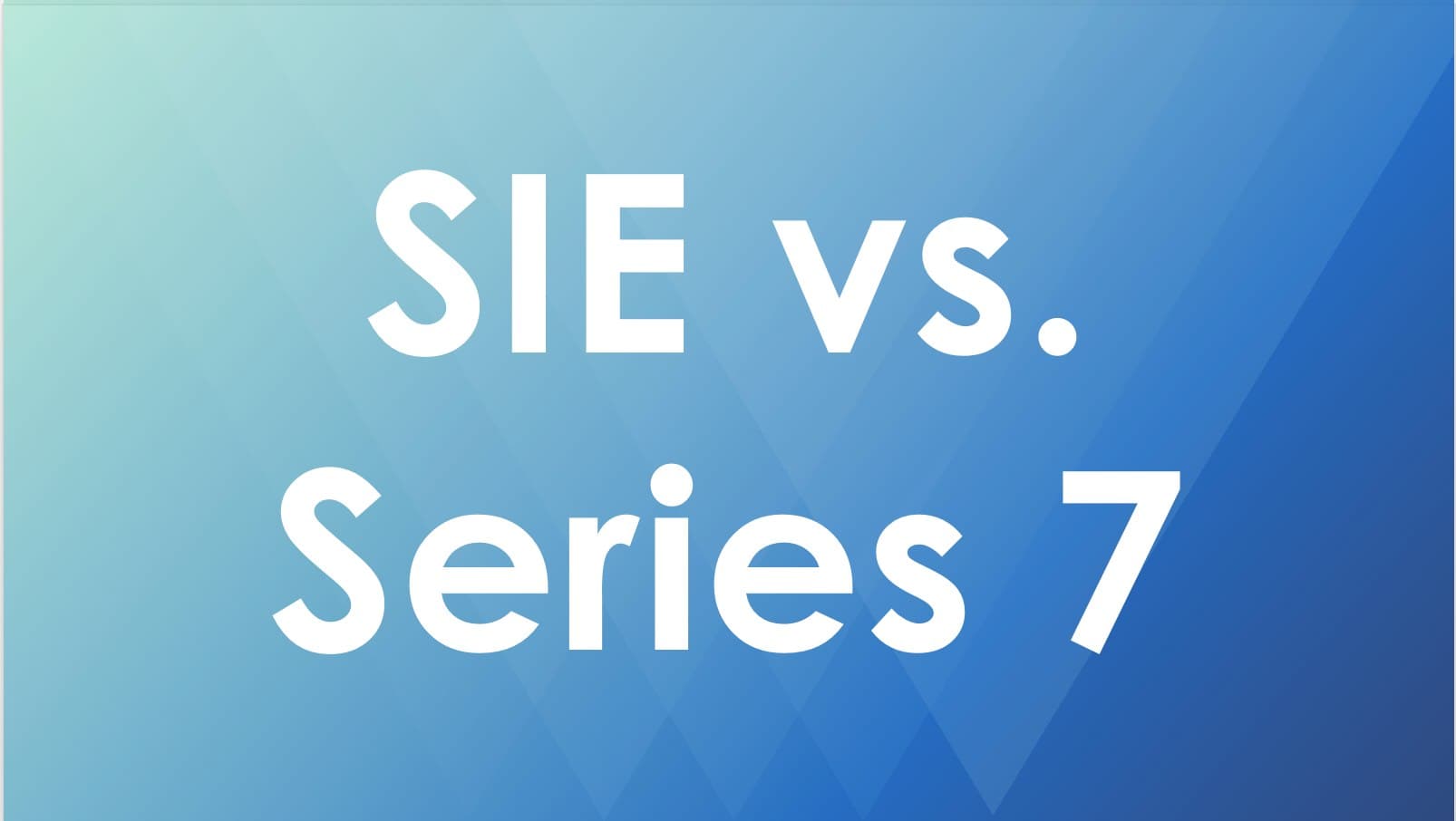 Sie vs. Series 7