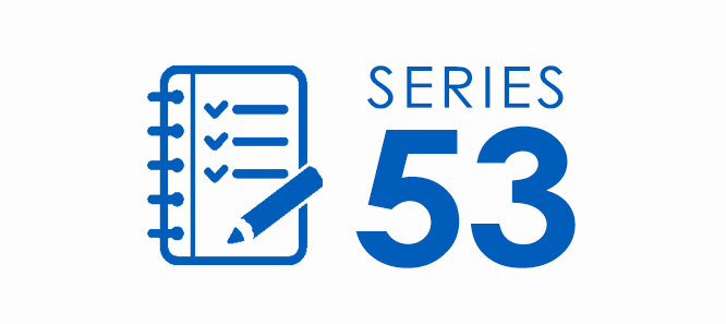 Series 53 Exam – Start Here