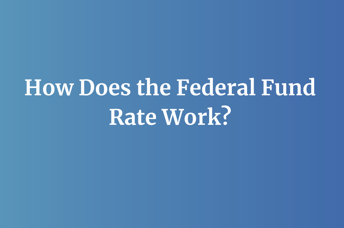 How Does the Federal Fund Rate Work?