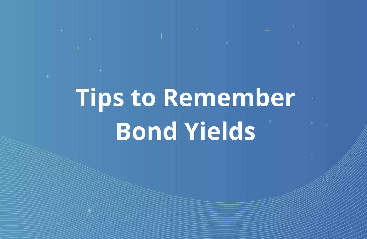 Tips to Remember Bond Yields  