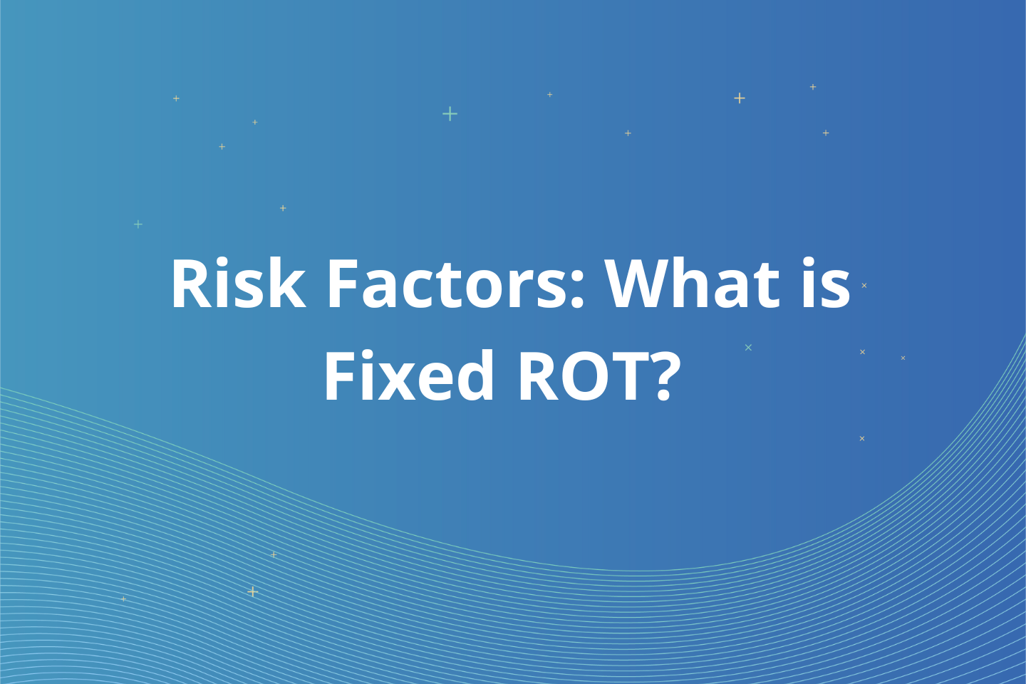 Risk Factors and Fixed Rates