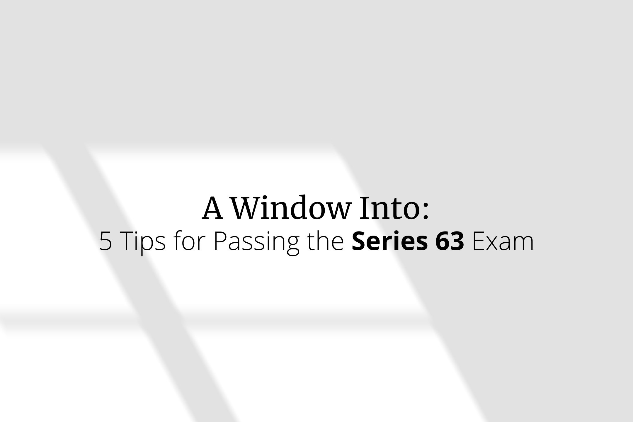 5 Tips to Increase Your Chances of Passing the Series 63 Exam