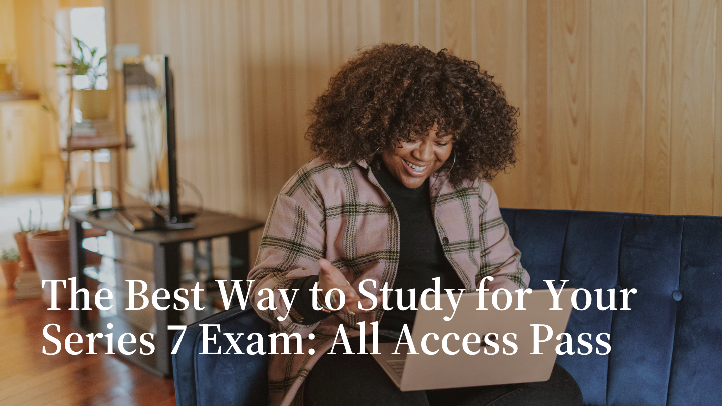 The Best Way to Study for Your Series 7 Exam: All Access Pass